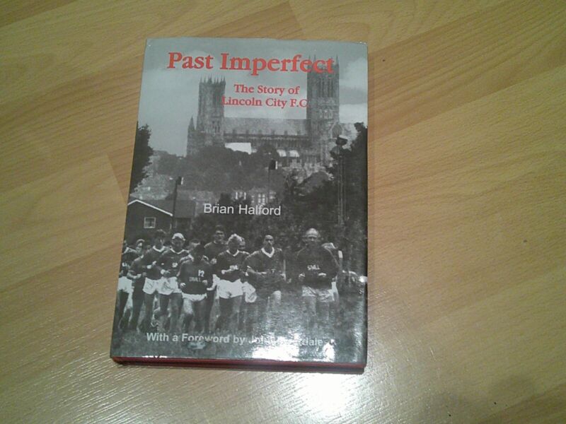 past imperfect the story of lincoln city fc book signed by 64 ex players +staff for sale on Ebay