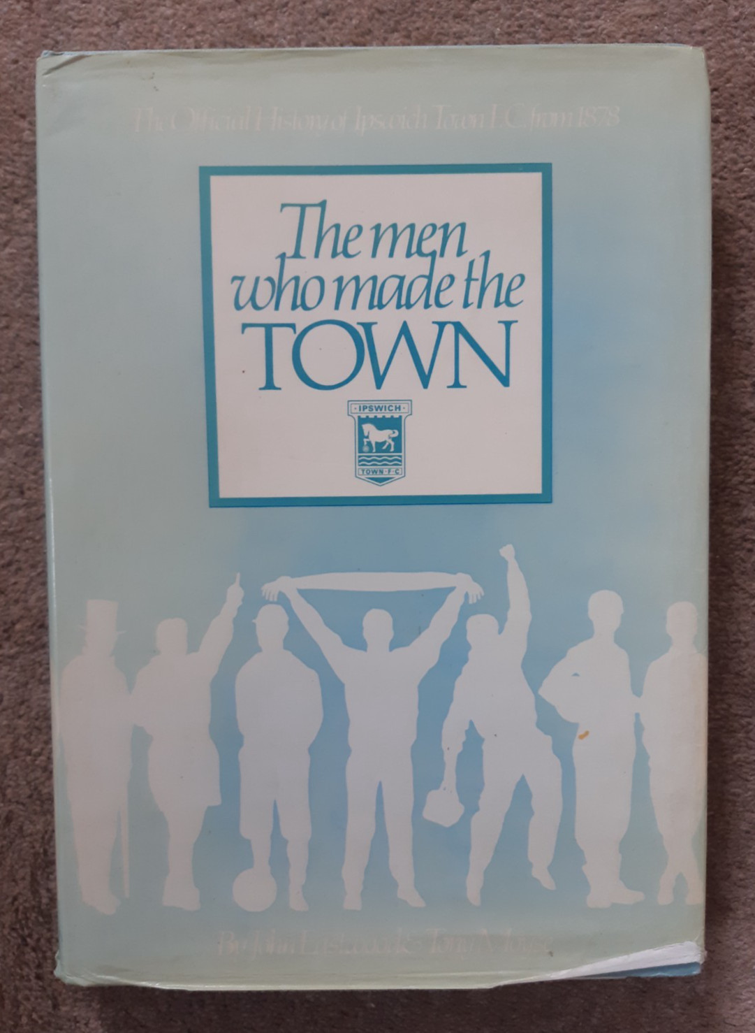 Ipswich Town book 'The men who made the Town' 1986 for sale on Ebay