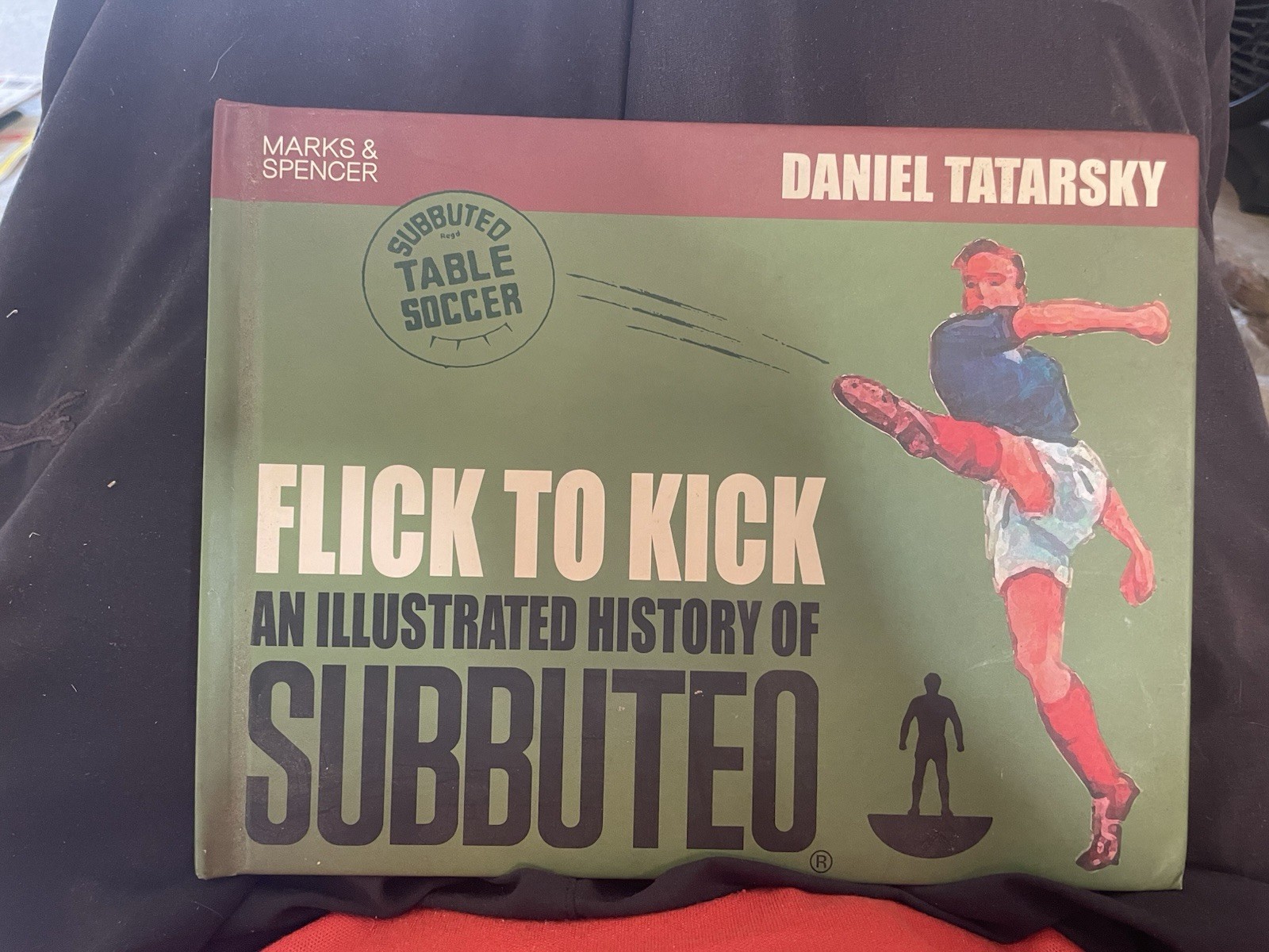 Flick to Kick: An Illustrated History of SUBBUTEO - Daniel Tatarsky M&S Version for sale on Ebay